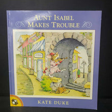 Load image into Gallery viewer, Aunt Isabel Makes Trouble (Kate Duke) -paperback
