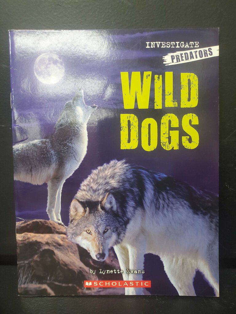 Wild Dogs (Investigate: Predators) (Lynette Evans) (Mammals) -educational reader