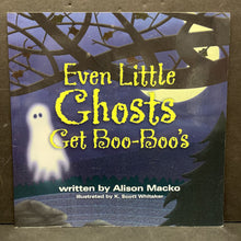 Load image into Gallery viewer, Even Little Ghosts Get Boo-Boo's (Alison Macko) -paperback
