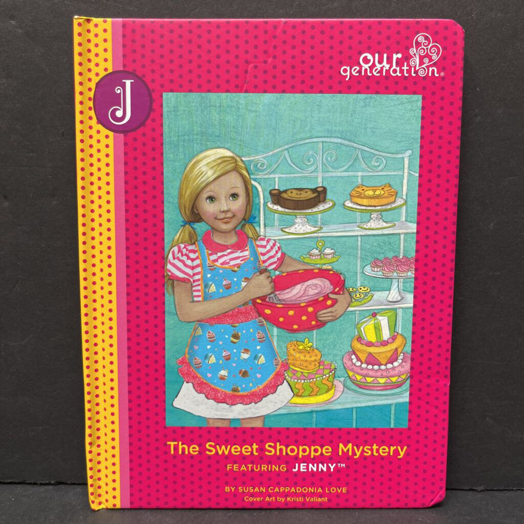 The Sweet Shoppe Mystery: Featuring Jenna (Our Generation) (Susan Cappadonia Love) -character series hardcover