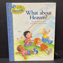 Load image into Gallery viewer, What About Heaven? (Little Blessings) (Kathleen Long Bostrom) -religion hardcover
