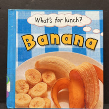 Load image into Gallery viewer, What's For Lunch? Banana (Pam Robson) -hardcover educational
