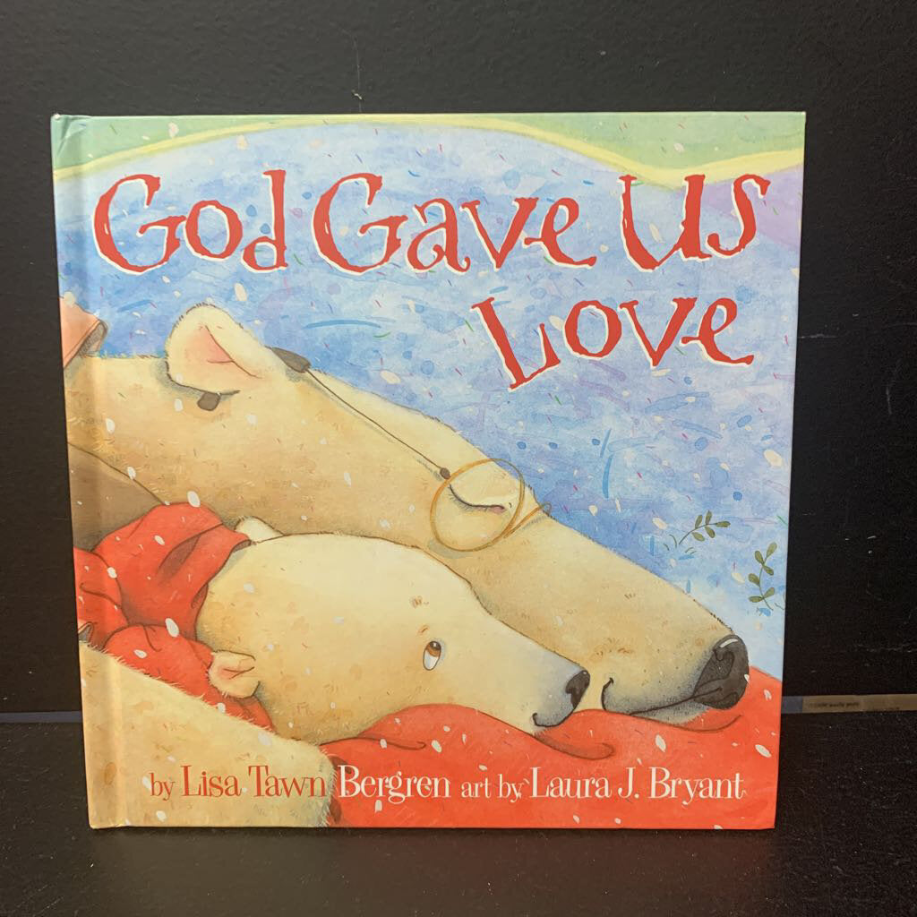 God Gave Us Love (Tisa Tawn Bergren) -religion hardcover