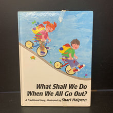 Load image into Gallery viewer, What Shall We Do When We All Go Out? (Shari Halpern) -hardcover
