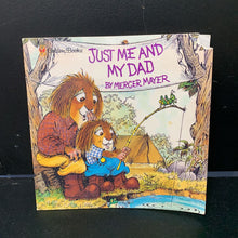 Load image into Gallery viewer, Just Me and My Dad (Mercer Mayer) (Little Critter) (Golden Book) -character paperback

