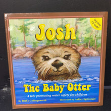 Load image into Gallery viewer, Josh The Baby Otter w/ CD: A Tale Promoting Water Safety for Children (Blake Collingsworth) -paperback
