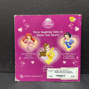 Just Like a Princess: A Tale of Friendship, A Tale of Love, & A Tale of Kindness (Disney Princess) -character paperback