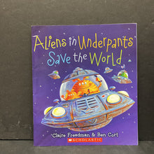 Load image into Gallery viewer, Aliens in Underpants Save the World (Claire Freedman) -paperback
