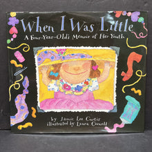 Load image into Gallery viewer, When I Was Little: A Four Year Old's Memoir of Her Youth (Jamie Lee Curtis) -hardcover
