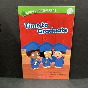 Time to Graduate (Kindergarten Kids) (Catherine Hapka) -character reader
