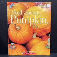 Load image into Gallery viewer, Seed, Sprout, Pumpkin, Pie (National Geographic Kids) (Jill Esbaum) -paperback educational
