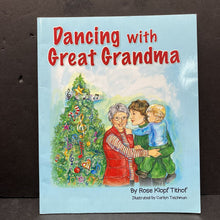 Load image into Gallery viewer, Dancing With Great Grandma (Christmas) (Family) (Rose Klopf Tithof) -paperback
