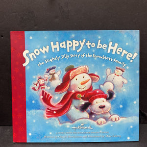 Snow Happy to Be Here! The Slightly Silly Story of the Snowblatt Family (Hallmark) (Christmas) (Cheryl Hawkinson) -hardcover