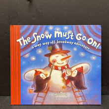 Load image into Gallery viewer, The Snow Must Go On! A Way, Way Off-Broadway Adventure (Hallmark) (Molly Wigand) (Christmas) -hardcover
