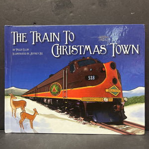 The Train to Christmas Town (Peggy Ellis) -hardcover