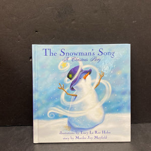 The Snowman's Song: A Christmas Story (Marilee Joy Mayfield) -hardcover