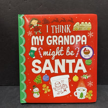 Load image into Gallery viewer, I Think My Grandpa Might Be Santa (Holly Berry-Byrd) (Christmas) -board
