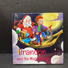 Load image into Gallery viewer, Brandon and the Magic Sleigh (Christmas) -hardcover
