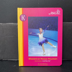 Blizzard on Moose Mountain: Featuring Katelyn (Julie Driscoll) (Our Generation) -character series hardcover