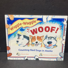 Load image into Gallery viewer, Wiggle-Waggle Woof! Counting Sled Dogs in Alaska (Cherie B. Stihler) -paperback
