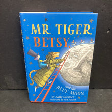 Load image into Gallery viewer, Mr. Tiger, Betsy, and the Blue Moon (Sally Gardner) -hardcover chapter
