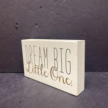 Load image into Gallery viewer, "Dream Big Little One" Wooden Sign (Collins)
