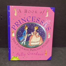Load image into Gallery viewer, A Book of Princesses: Five Favorite Princess Stories (Sally Gardner) -hardcover
