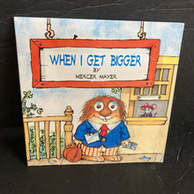 Load image into Gallery viewer, When I Get Bigger (Mercer Mayer) (Little Critter) -character paperback
