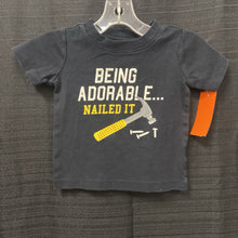Load image into Gallery viewer, &quot;Being adorable...Nailed it&quot; Tshirt
