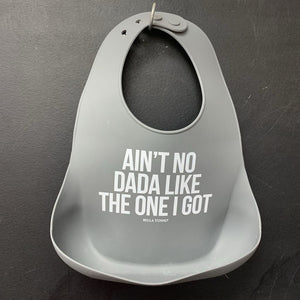 "Ain't No Dada Like The One I Got" Silicone Bib