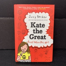 Load image into Gallery viewer, Kate the Great...Except When She's Not (Suzy Becker) -series hardcover
