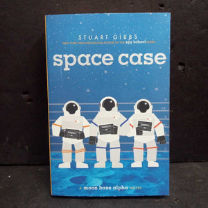 Space Case (Moon Base Alpha) (Stuart Gibbs) -series paperback