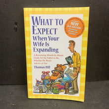 Load image into Gallery viewer, What to Expect When Your Wife Is Expanding (Thomas Hill) -nursery parenting paperback
