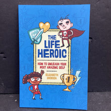 Load image into Gallery viewer, The Life Heroic: How to Unleash Your Most Amazing Self (Elizabeth Svoboda) -inspirational paperback

