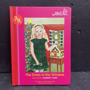 The Dress in the Window: Featuring Audrey-Ann (Our Generation) (Susan Cappadonia Love) -character series hardcover