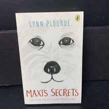 Load image into Gallery viewer, Maxi's Secrets (Or, What You Can Learn from a Dog) (Lynn Plourde) -chapter paperback
