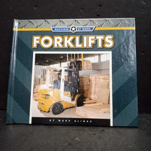 Load image into Gallery viewer, Forklifts (Machines at Work) (Marv Alinas) (Vehicles) -educational hardcover

