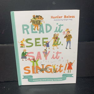 Read It, See It, Say It, Sing It: Knowing and Loving the Bible (Hunter Beless) -religion hardcover