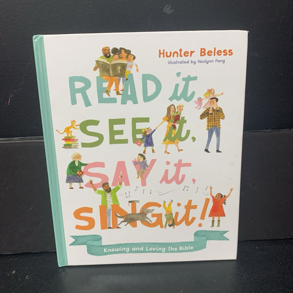 Read It, See It, Say It, Sing It: Knowing and Loving the Bible (Hunter Beless) -religion hardcover