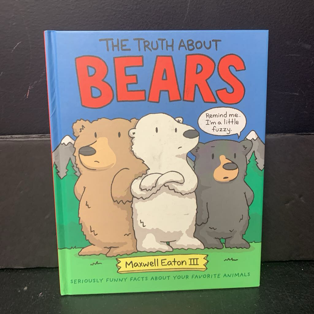 The Truth about Bears (Maxwell Eaton III) -educational hardcover