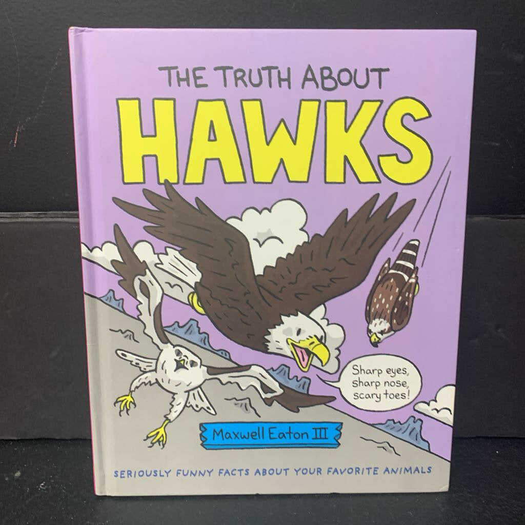 The Truth about Hawks (Maxwell Eaton III) -educational hardcover