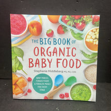 Load image into Gallery viewer, The Big Book of Organic Baby Food (Stephanie Middleberg) -food nursery paperback
