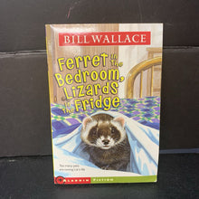 Load image into Gallery viewer, Ferret in the Bedroom, Lizards in the Fridge (Bill Wallace) -chapter paperback
