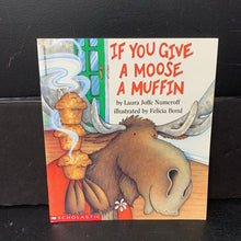 Load image into Gallery viewer, If You Give a Moose a Muffin (Laura Numeroff) -paperback
