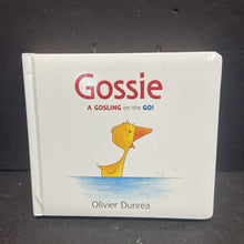 Load image into Gallery viewer, Gossie: A Gosling on the Go! (Olivier Dunrea) -board
