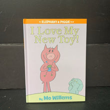 Load image into Gallery viewer, I Love My New Toy! (Mo Willems) (Elephant &amp; Piggie) -character reader hardcover
