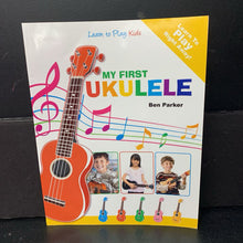 Load image into Gallery viewer, My First Ukulele (Ben Parker) (Learn to Play: Kids) -instructional paperback

