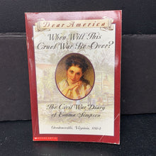 Load image into Gallery viewer, When Will This Cruel War Be Over?: The Civil War Diary of Emma Simpson - Gordonsville, Virginia, 1864 (Dear America) (Barry Denenberg) -series paperback
