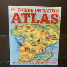 Load image into Gallery viewer, Where on Earth? Atlas: The World As You&#39;ve Never Seen It Before (DK) -educational hardcover
