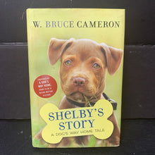 Load image into Gallery viewer, Shelby's Story (A Dog's Way Home) (W. Bruce Cameron) -series hardcover
